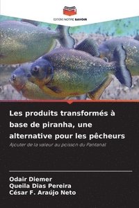 bokomslag Les produits transformés à base de piranha, une alternative pour les pêcheurs