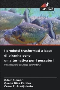 bokomslag I prodotti trasformati a base di piranha sono un'alternativa per i pescatori