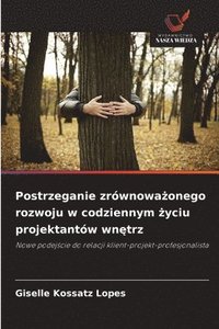 bokomslag Postrzeganie zrównowa?onego rozwoju w codziennym ?yciu projektantów wn?trz