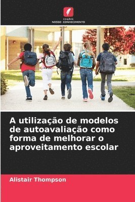 bokomslag A utilização de modelos de autoavaliação como forma de melhorar o aproveitamento escolar