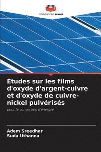 bokomslag Études sur les films d'oxyde d'argent-cuivre et d'oxyde de cuivre-nickel pulvérisés