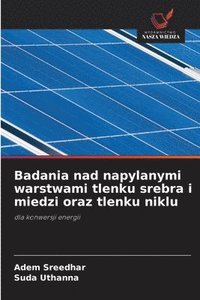 bokomslag Badania nad napylanymi warstwami tlenku srebra i miedzi oraz tlenku niklu