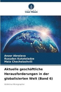 bokomslag Aktuelle geschäftliche Herausforderungen in der globalisierten Welt (Band 6)