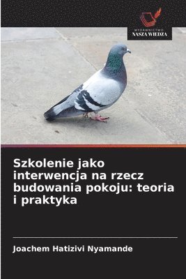 Joachem Hatizivi Nyamande - Szkolenie jako interwencja na rzecz budowania pokoju, Häftad