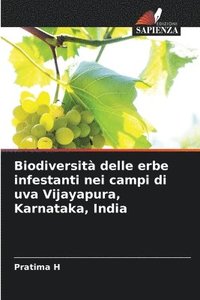 bokomslag Biodiversità delle erbe infestanti nei campi di uva Vijayapura, Karnataka, India