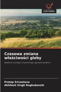 bokomslag Czasowa zmiana wla?ciwo?ci gleby