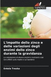 bokomslag L'impatto dello zinco e delle variazioni degli enzimi dello zinco durante la gravidanza