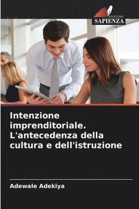 bokomslag Intenzione imprenditoriale. L'antecedenza della cultura e dell'istruzione