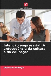 bokomslag Intenção empresarial. A antecedência da cultura e da educação