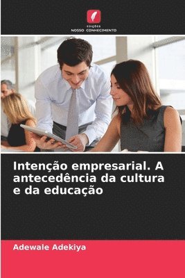 bokomslag Intenção empresarial. A antecedência da cultura e da educação