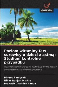 bokomslag Poziom witaminy D w surowicy u dzieci z astm?: Studium kontrolne przypadku