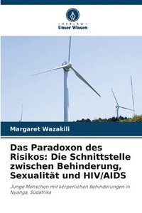 bokomslag Das Paradoxon des Risikos: Die Schnittstelle zwischen Behinderung, Sexualität und HIV/AIDS