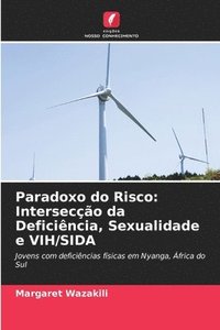 bokomslag Paradoxo do Risco: Intersecção da Deficiência, Sexualidade e VIH/SIDA