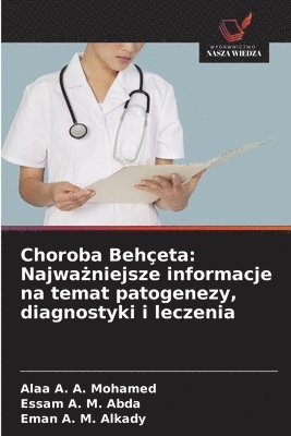 bokomslag Choroba Behçeta: Najwa?niejsze informacje na temat patogenezy, diagnostyki i leczenia