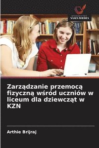 bokomslag Zarz?dzanie przemoc? fizyczn? w?ród uczniów w liceum dla dziewcz?t w KZN