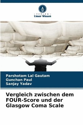 Parshotam Lal Gautam, Gunchan Paul, Sanjay Yadav - Vergleich zwischen dem FOUR-Score und der Glasgow Coma Scale, Häftad