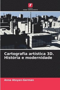 bokomslag Cartografia artística 3D. História e modernidade