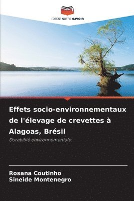 Rosana Coutinho, Sineide Montenegro - Effets socio-environnementaux de l'élevage de crevettes à Alagoas, Brésil, Häftad