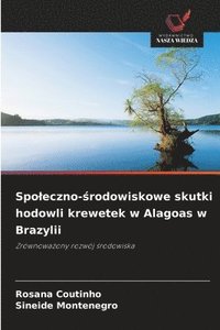 bokomslag Spo¿eczno-¿rodowiskowe skutki hodowli krewetek w Alagoas w Brazylii