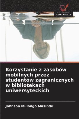 bokomslag Korzystanie z zasobów mobilnych przez studentów zagranicznych w bibliotekach uniwersyteckich