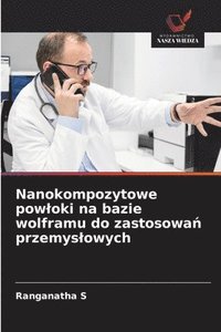 bokomslag Nanokompozytowe pow¿oki na bazie wolframu do zastosowa¿ przemys¿owych