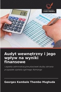 bokomslag Audyt wewn¿trzny i jego wp¿yw na wyniki finansowe