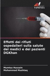 bokomslag Effetti dei rifiuti ospedalieri sulla salute dei medici e dei pazienti DGKhan
