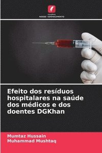 bokomslag Efeito dos resíduos hospitalares na saúde dos médicos e dos doentes DGKhan
