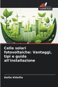 bokomslag Celle solari fotovoltaiche: Vantaggi, tipi e guida all'installazione
