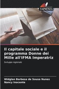 bokomslag Il capitale sociale e il programma Donne dei Mille all'IFMA Imperatriz
