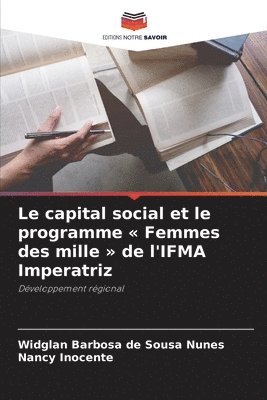 bokomslag Le capital social et le programme Femmes des mille de l'IFMA Imperatriz
