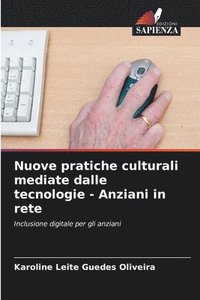 bokomslag Nuove pratiche culturali mediate dalle tecnologie - Anziani in rete