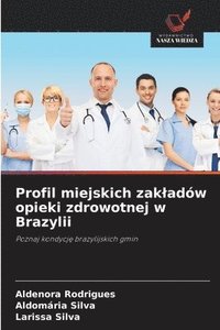 bokomslag Profil miejskich zakladów opieki zdrowotnej w Brazylii