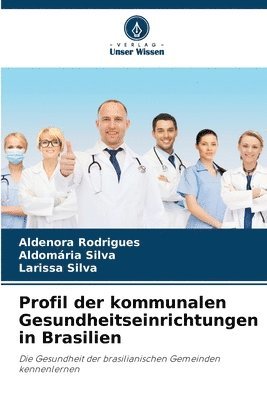 Aldenora Rodrigues, Aldomária Silva, Larissa Silva - Profil der kommunalen Gesundheitseinrichtungen in Brasilien, Häftad
