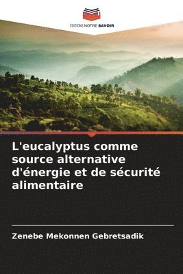 bokomslag L'eucalyptus comme source alternative d'énergie et de sécurité alimentaire