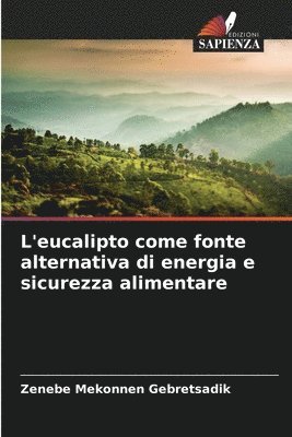 bokomslag L'eucalipto come fonte alternativa di energia e sicurezza alimentare