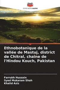 bokomslag Ethnobotanique de la vallée de Mastuj, district de Chitral, chaîne de l'Hindou Kouch, Pakistan