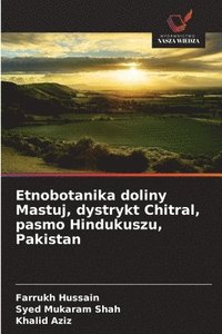 bokomslag Etnobotanika doliny Mastuj, dystrykt Chitral, pasmo Hindukuszu, Pakistan