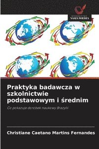 bokomslag Praktyka badawcza w szkolnictwie podstawowym i ?rednim