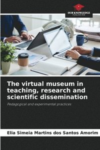 bokomslag The virtual museum in teaching, research and scientific dissemination