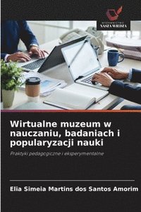 bokomslag Wirtualne muzeum w nauczaniu, badaniach i popularyzacji nauki