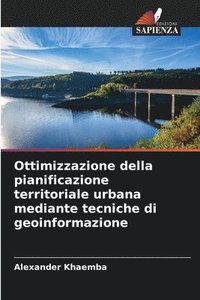 bokomslag Ottimizzazione della pianificazione territoriale urbana mediante tecniche di geoinformazione