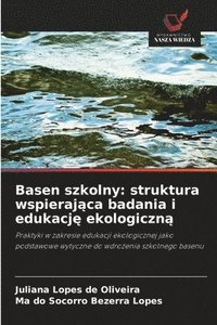 bokomslag Basen szkolny: struktura wspieraj?ca badania i edukacj? ekologiczn?