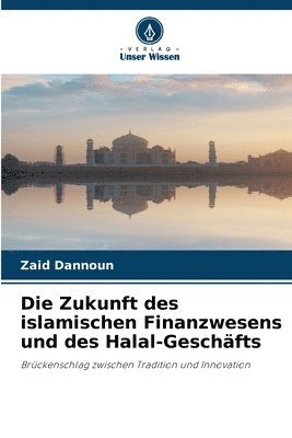 Zaid Dannoun - Die Zukunft des islamischen Finanzwesens und des Halal-Geschäfts, Häftad
