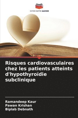 Ramandeep Kaur, Pawan Krishan, Biplab Debnath - Risques cardiovasculaires chez les patients atteints d'hypothyroïdie subclinique, Häftad