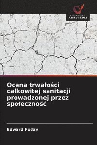 bokomslag Ocena trwalo?ci calkowitej sanitacji prowadzonej przez spoleczno?c