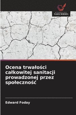 bokomslag Ocena trwalo?ci calkowitej sanitacji prowadzonej przez spoleczno?c