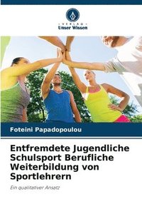 bokomslag Entfremdete Jugendliche Schulsport Berufliche Weiterbildung von Sportlehrern
