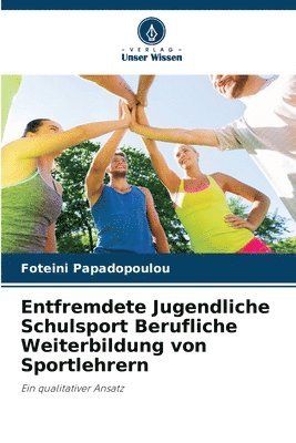 bokomslag Entfremdete Jugendliche Schulsport Berufliche Weiterbildung von Sportlehrern