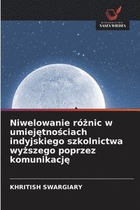 bokomslag Niwelowanie ró?nic w umiej?tno?ciach indyjskiego szkolnictwa wy?szego poprzez komunikacj?
